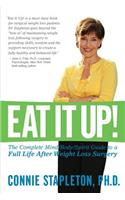 Eat It Up! The Complete Mind/Body/Spirit Guide to a Full Life After Weight Loss Surgery