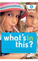 What's In This?: The essential parents' guide to what's in over 500 popular children's foods