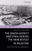 Jewish Agency and Syria during the Arab Revolt in Palestine
