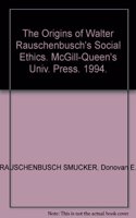 The Origins of Walter Rauschenbusch's Social Ethics