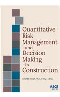 Quantitative Risk Management and Decision Making in Construction