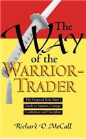 Way of Warrior Trader: The Financial Risk-Taker's Guide to Samurai Courage, Confidence and Discipline