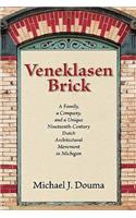 Veneklasen Brick: A Family, a Company, and a Unique Nineteenth-Century Dutch Architectural Movement in Michigan