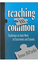 Teaching in Common: Challenges to Joint Work in Classrooms and Schools(School Reform)