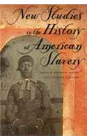 New Studies in the History of American Slavery
