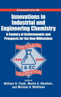 Innovations in industrial and Engineering Chemistry A Century of Achievements and Prospects for the New Millennium