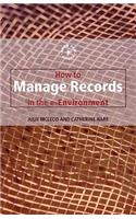 How to Manage Records in the E-Environment