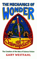 Mechanics of Wonder: The Creation of the Idea of Science Fiction Volume 15