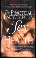 The Practical Encyclopedia of Sex and Health: From Aphrodisiacs and Hormones to Potency, Stress, Vasectomy, and Yeast Infection: From Aphrodisiacs and Hormones to Potency, Stress and Yeast Infections