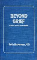 Beyond Grief: Studies in Crisis Intervention (Beyond Grief CL)
