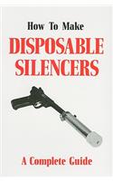 How to Make Disposable Silencers