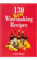 130 New Winemaking Recipes