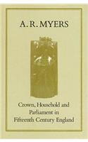 Crown, Household and Parliament in Fifteenth Century England