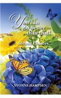You can do better than that ! Second Chances