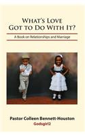 What's Love Got to Do with It? a Book on Relationships and Marriage