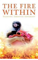 The Fire Within: Fighting Through Adversity: Revised Edition