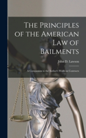 The Principles of the American Law of Bailments [microform]