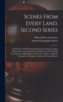 Scenes From Every Land, Second Series; a Collection of 250 Illustracions Picturing the People, Natural Phenomena, and Animal Life in All Parts of the World. With One Map and a Bibliography of Gazetteers, Atlases, and Books Descriptive of Foreign...