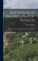 Einführung in die Architektur-Ästhetik; Prolegomena zu einer Theorie der Baukunst