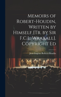 Memoirs of Robert-Houdin, Written by Himself [Tr. by Sir F.C.L. Wraxall]. Copyright Ed