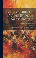 De La Guerre, De L'armée Et De La Garde Civique
