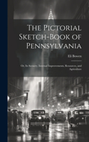 Pictorial Sketch-Book of Pennsylvania