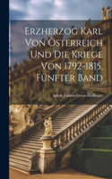 Erzherzog Karl von Österreich Und Die Kriege von 1792-1815, Fünfter Band