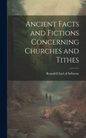 Ancient Facts and Fictions Concerning Churches and Tithes