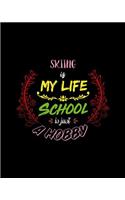Skiing Is My Life School Is Just A Hobby