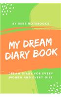 My Dream Diary Book: Dream Diary For Every Women And Every Girl (Journal Workbook, Dreamer's Notebook, Green, 100 Pages)