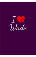 I love Wade