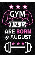 Gym Junkies are Born in August