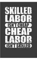 Skilled Labor Isn't Cheap Cheap Labor Isn't Skilled: Union Worker Tradesman Gift