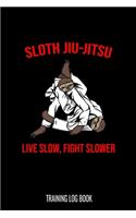 Sloth Jiu-Jitsu Training Log Book: 6x9 - Track and Record Your Training Session Goals I Jiu Jitsu Brazilian BJJ MMA Notebook Diary I Combat Sports Journal To Keep Track Techniques and