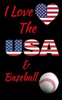 I Love The USA And Baseball: Notebook Journal 120 College Ruled Lined Pages 6 X 9