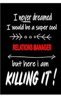 I Never Dreamed I Would Be a Super Cool Relations Manager But Here I Am Killing It!