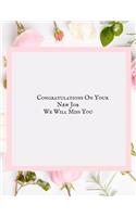 Congratulations on Your New Job We Will Miss You: Message Book, Keepsake Memory Book, Wishes for Family and Friends to Write In, Guestbook for Retirement, Leaving Farewell & Message for Graduate wit