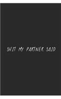 Shit my partner said: Black blank lined page journal
