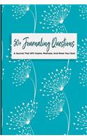 50+ Journaling Questions A Journal That Will Inspire, Motivate, And Move Your Soul