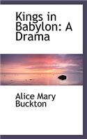 Kings in Babylon: A Drama