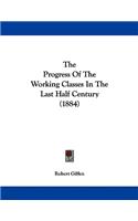 The Progress Of The Working Classes In The Last Half Century (1884)