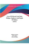 Lives Of Edward And John Philips, Nephews And Pupils Of Milton (1815)