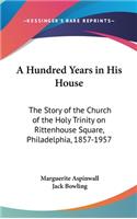 Hundred Years in His House