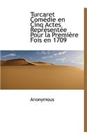 Turcaret Com Die En Cinq Actes Repr Sent E Pour La Premi Re Fois En 1709