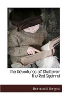 The Adventures of Chatterer the Red Squirrel: (English)