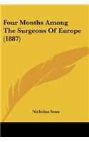 Four Months Among The Surgeons Of Europe (1887)