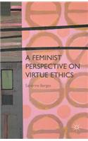 Feminist Perspective on Virtue Ethics