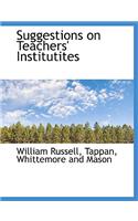Suggestions on Teachers' Institutites: (English)