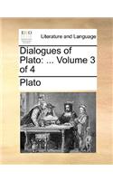 Dialogues of Plato: ... Volume 3 of 4
