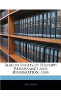 Beacon Lights of History: Renaissance and Reformation. 1884